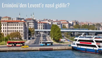 Eminönü’den Levent’e Nasıl Gidilir?