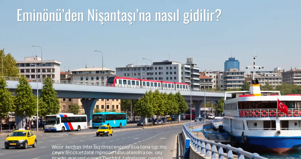 Eminönü’den Nişantaşı’na Nasıl Gidilir?