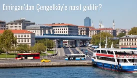 Emirgan’dan Çengelköy’e Nasıl Gidilir?