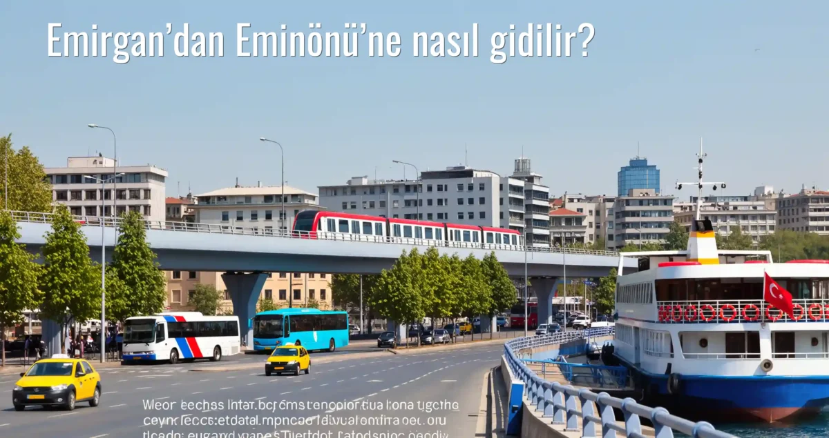 Emirgan’dan Eminönü’ne Nasıl Gidilir?
