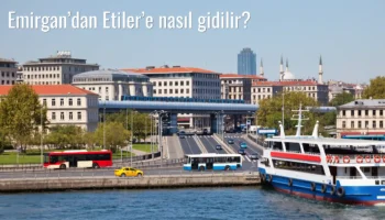Emirgan’dan Etiler’e Nasıl Gidilir?