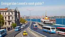 Emirgan’dan Levent’e Nasıl Gidilir?