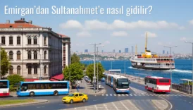Emirgan’dan Sultanahmet’e Nasıl Gidilir?