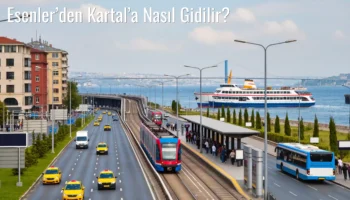 Esenler’den Kartal’a Nasıl Gidilir?