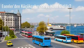 Esenler’den Küçükçekmece’ye Nasıl Gidilir?
