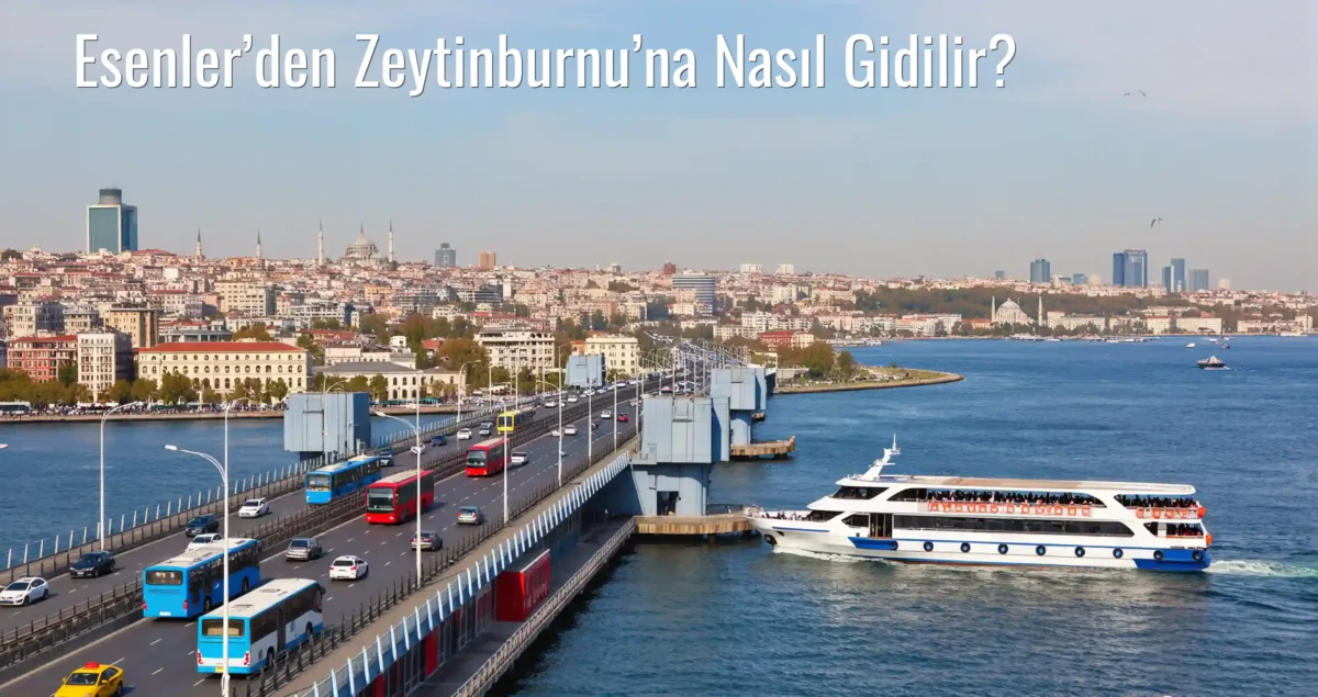 Esenler’den Zeytinburnu’na Nasıl Gidilir?