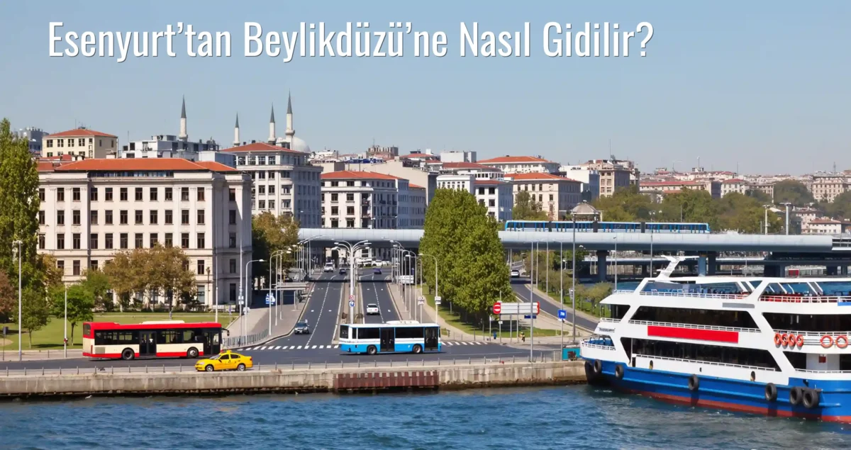 Esenyurt’tan Beylikdüzü’ne Nasıl Gidilir?