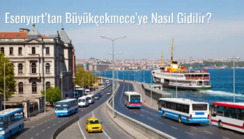 Esenyurt’tan Büyükçekmece’ye Nasıl Gidilir?