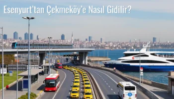 Esenyurt’tan Çekmeköy’e Nasıl Gidilir?