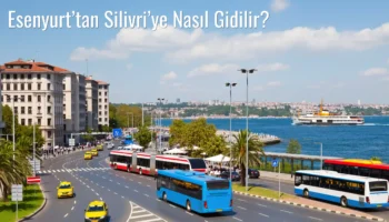 Esenyurt’tan Silivri’ye Nasıl Gidilir?