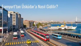 Esenyurt’tan Üsküdar’a Nasıl Gidilir?