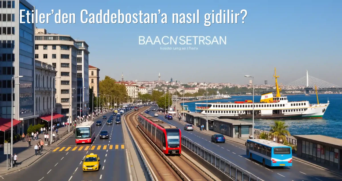 Etiler’den Caddebostan’a Nasıl Gidilir?