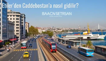 Etiler’den Caddebostan’a Nasıl Gidilir?
