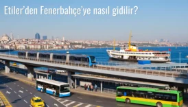 Etiler’den Fenerbahçe’ye Nasıl Gidilir?