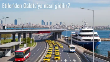 Etiler’den Galata’ya Nasıl Gidilir?