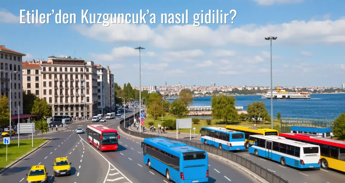 Etiler’den Kuzguncuk’a Nasıl Gidilir?