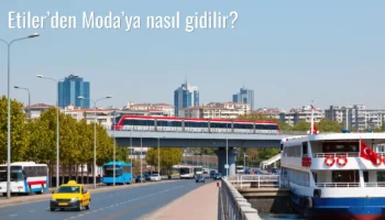 Etiler’den Moda’ya Nasıl Gidilir?