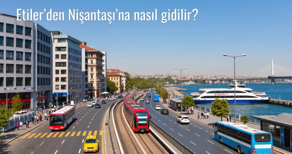 Etiler’den Nişantaşı’na Nasıl Gidilir?