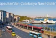 Eyüpsultan’dan Çatalca’ya Nasıl Gidilir?