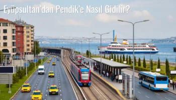 Eyüpsultan’dan Pendik’e Nasıl Gidilir?