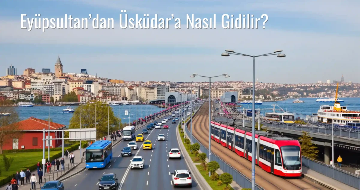 Eyüpsultan’dan Üsküdar’a Nasıl Gidilir?