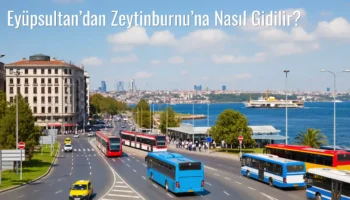 Eyüpsultan’dan Zeytinburnu’na Nasıl Gidilir?