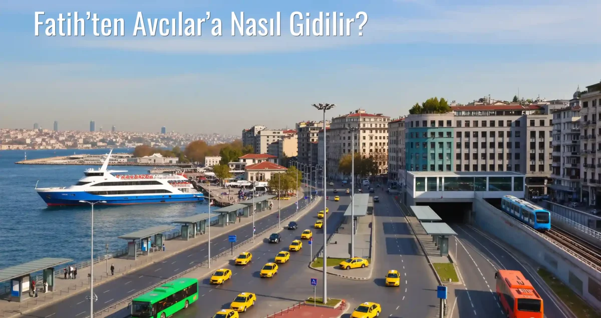 Fatih’ten Avcılar’a Nasıl Gidilir?