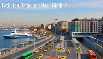 Fatih’ten Bağcılar’a Nasıl Gidilir?