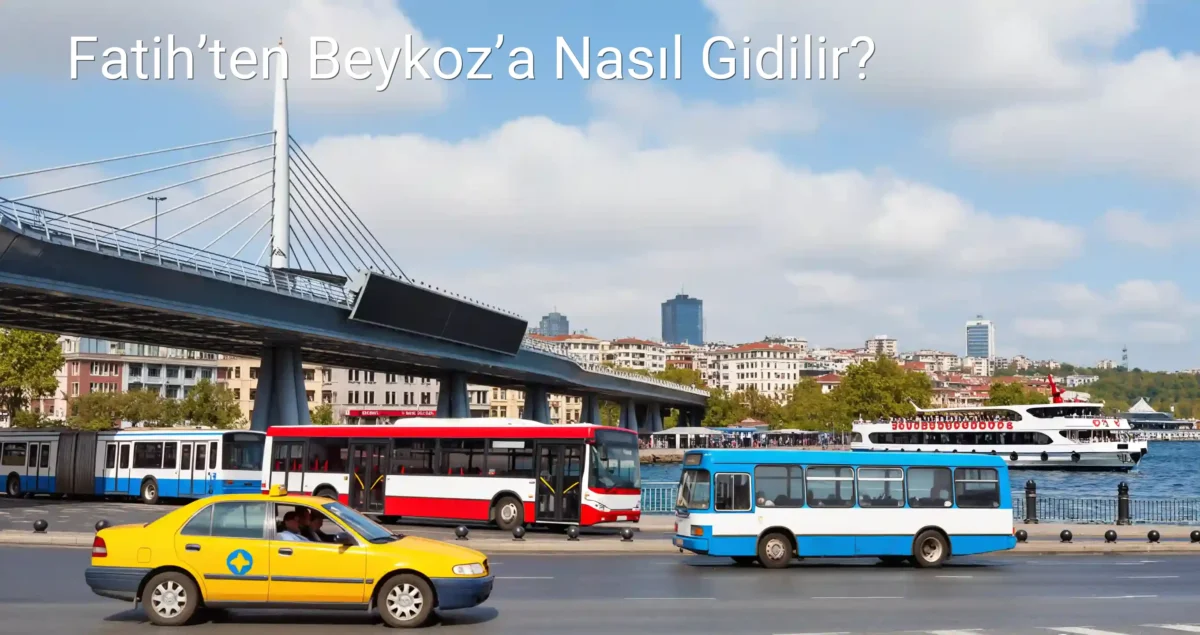 Fatih’ten Beykoz’a Nasıl Gidilir?