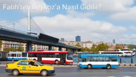 Fatih’ten Beykoz’a Nasıl Gidilir?