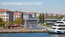 Fatih’ten Beyoğlu’na Nasıl Gidilir?