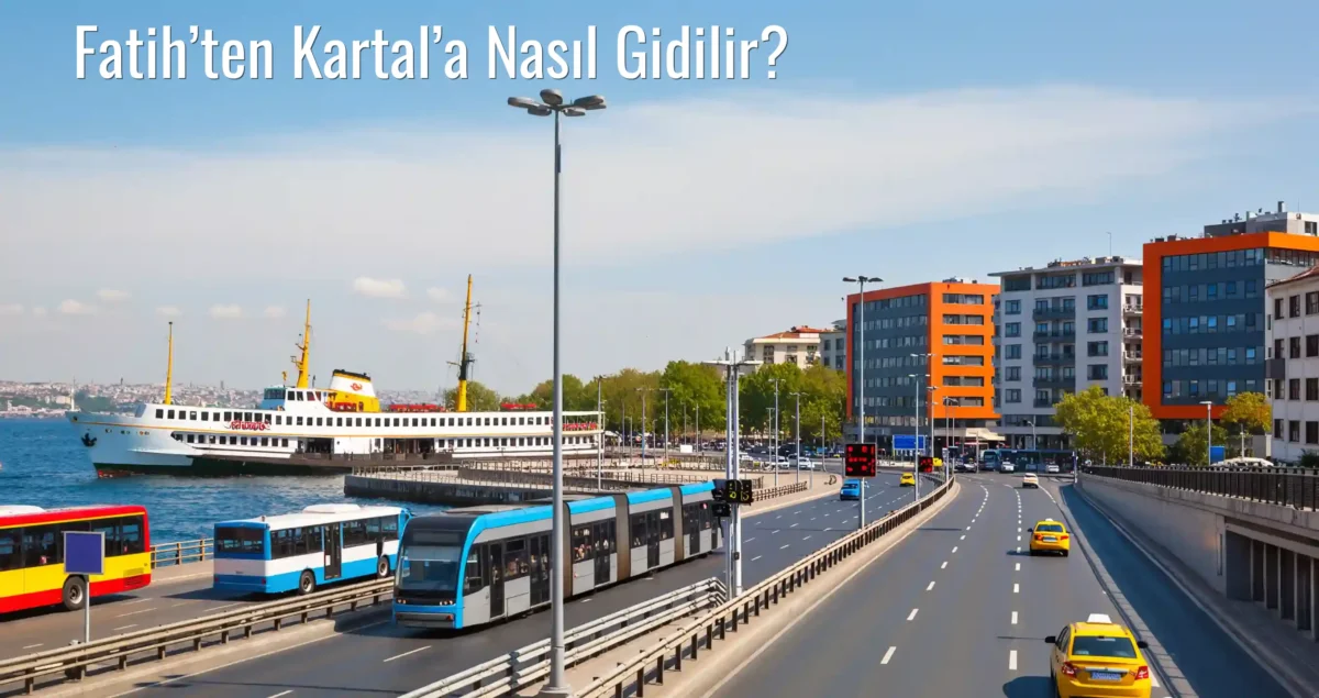 Fatih’ten Kartal’a Nasıl Gidilir?