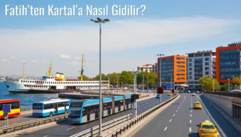 Fatih’ten Kartal’a Nasıl Gidilir?
