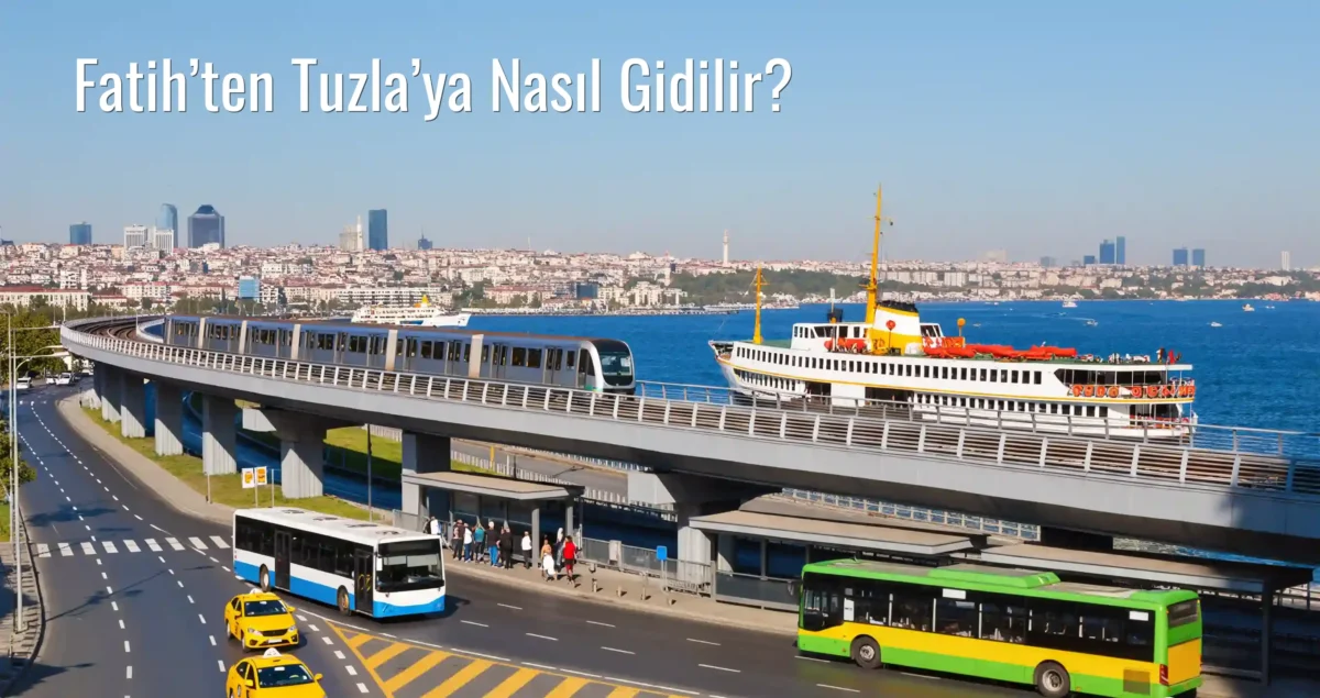 Fatih’ten Tuzla’ya Nasıl Gidilir?