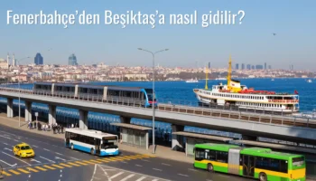 Fenerbahçe’den Beşiktaş’a Nasıl Gidilir?