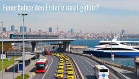 Fenerbahçe’den Etiler’e Nasıl Gidilir?