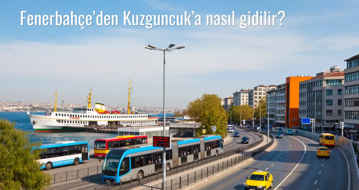 Fenerbahçe’den Kuzguncuk’a Nasıl Gidilir?