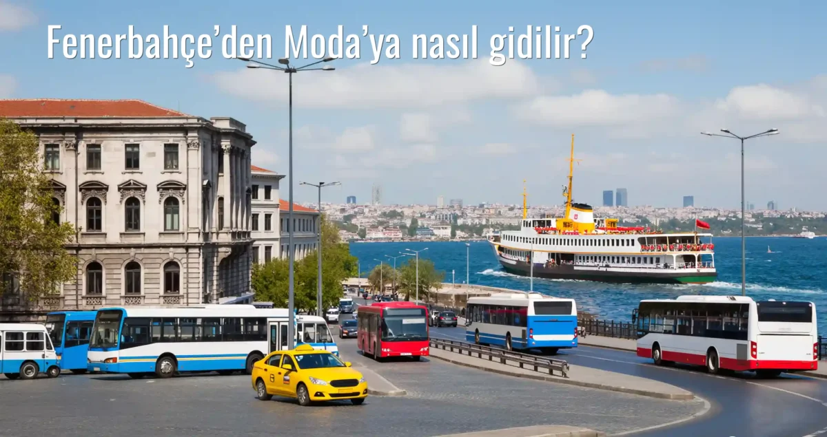 Fenerbahçe’den Moda’ya Nasıl Gidilir?