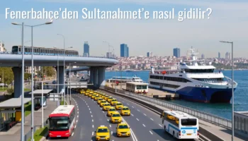 Fenerbahçe’den Sultanahmet’e Nasıl Gidilir?