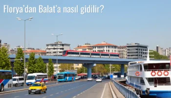 Florya’dan Balat’a Nasıl Gidilir?