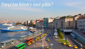 Florya’dan Bebek’e Nasıl Gidilir?