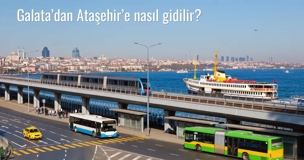 Galata’dan Ataşehir’e Nasıl Gidilir?