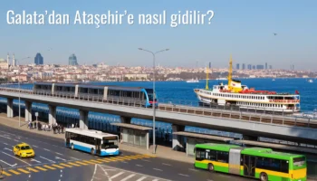 Galata’dan Ataşehir’e Nasıl Gidilir?