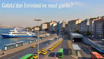 Galata’dan Eminönü’ne Nasıl Gidilir?