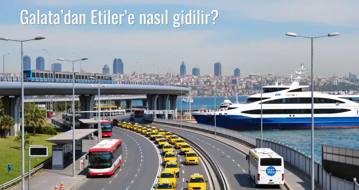 Galata’dan Etiler’e Nasıl Gidilir?