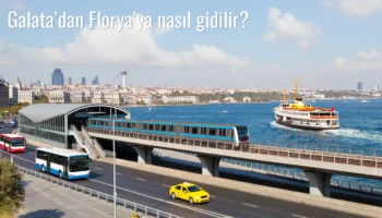 Galata’dan Florya’ya Nasıl Gidilir?