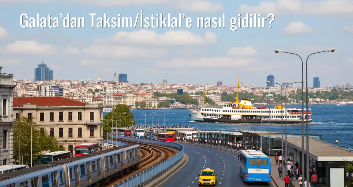 Galata’dan Taksim/İstiklal’e Nasıl Gidilir?