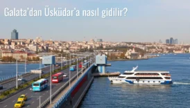 Galata’dan Üsküdar’a Nasıl Gidilir?