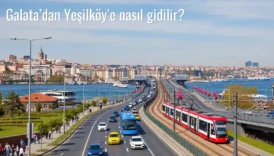 Galata’dan Yeşilköy’e Nasıl Gidilir?