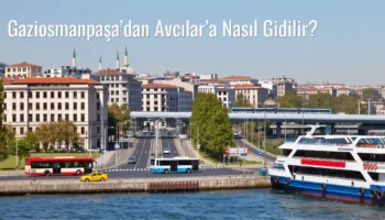 Gaziosmanpaşa’dan Avcılar’a Nasıl Gidilir?